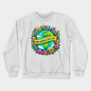 Make Every day is Earth Day Crewneck Sweatshirt